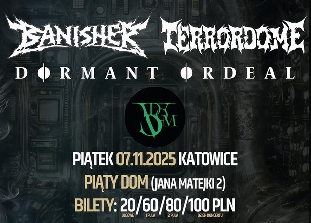 Bilety na  Koncert Banisher / Terrordome / Dormant Ordeal Katowice 5 Dom