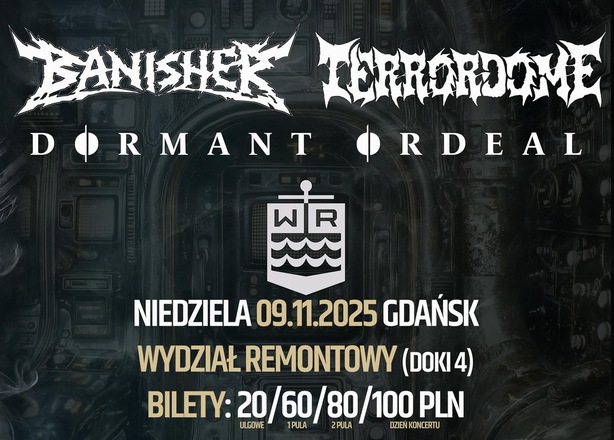 Bilety na  Koncert Banisher / Terrordome / Dormant Ordeal Gdańsk Wydział Remontowy